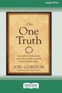 The One Truth : Elevate Your Mind, Unlock Your Power, Heal Your Soul [Large Print 16 Pt Edition] （Enlarged Large Print）