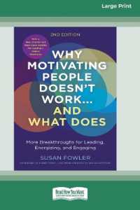 Why Motivating People Doesn't Work...and What Does, Second Edition : More Breakthroughs for Leading, Energizing, and Engaging (16pt Large Print Edition) （Large Print）