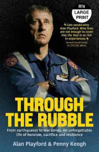 Through the Rubble : From Earthquakes to War Zones. a Story of Survival and Service （Large Print）