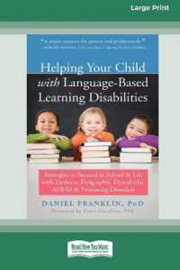 Helping Your Child with Language-Based Learning Disabilities : Strategies to Succeed in School and Life with Dyslexia, Dysgraphia, Dyscalculia, ADHD, and Processing Disorders (Large Print 16 Pt Edition)