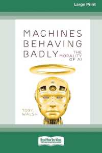 Machines Behaving Badly : The Morality of AI (Large Print 16 Pt Edition)