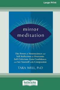 Mirror Meditation : The Power of Neuroscience and Self-Reflection to Overcome Self-Criticism, Gain Confidence, and See Yourself with Compassion (Large Print 16 Pt Edition)