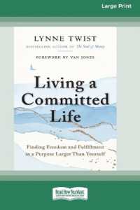 Living a Committed Life : Finding Freedom and Fulfillment in a Purpose Larger than Yourself [Large Print 16 Pt Edition] （Large Print）
