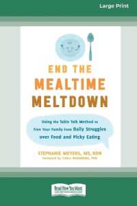 End the Mealtime Meltdown : Using the Table Talk Method to Free Your Family from Daily Struggles over Food and Picky Eating [Large Print 16 Pt Edition]
