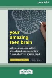 Your Amazing Teen Brain : CBT and Neuroscience Skills to Stress Less, Balance Emotions, and Strengthen Your Growing Mind [Large Print 16 Pt Edition]