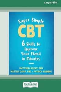 Super Simple CBT : Six Skills to Improve Your Mood in Minutes [Large Print 16 Pt Edition]