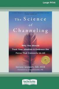 The Science of Channeling : Why You Should Trust Your Intuition and Embrace the Force That Connects Us All [Large Print 16 Pt Edition]