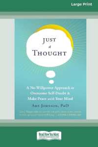 Just a Thought : A No-Willpower Approach to Overcome Self-Doubt and Make Peace with Your Mind [Large Print 16 Pt Edition]