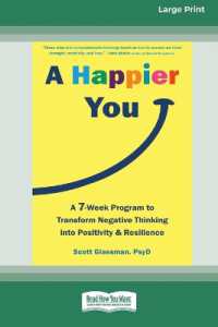 A Happier You : A Seven-Week Program to Transform Negative Thinking into Positivity and Resilience [Large Print 16 Pt Edition]