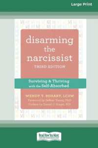 Disarming the Narcissist : Surviving and Thriving with the Self-Absorbed [Large Print 16 Pt Edition]