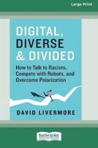Digital, Diverse & Divided : How to Talk to Racists, Compete with Robots, and Overcome Polarization [Large Print 16 Pt Edition]