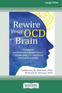 Rewire Your OCD Brain : Powerful Neuroscience-Based Skills to Break Free from Obsessive Thoughts and Fears [Large Print 16 Pt Edition]