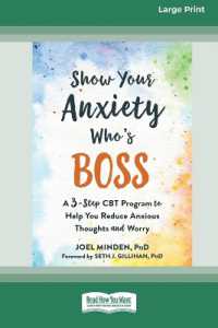 Show Your Anxiety Who's Boss : A Three-Step CBT Program to Help You Reduce Anxious Thoughts and Worry [Large Print 16 Pt Edition]