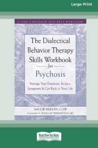 The Dialectical Behavior Therapy Skills Workbook for Psychosis : Manage Your Emotions, Reduce Symptoms, and Get Back to Your Life [Large Print 16 Pt Edition] （Large Print）