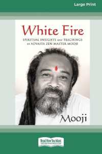White Fire : Spiritual Insights and Teachings of Advaita Zen Master Mooji (16pt Large Print Edition) （Large Print）
