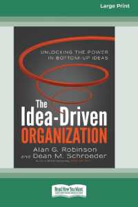 The Idea-Driven Organization : Unlocking the Power in Bottom-Up Ideas [Large Print 16 Pt Edition]
