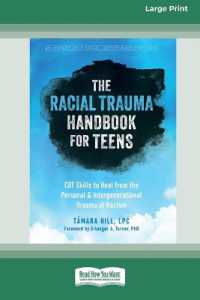 The Racial Trauma Handbook for Teens : CBT Skills to Heal from the Personal and Intergenerational Trauma of Racism (16pt Large Print Edition)