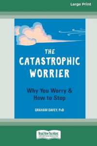 The Catastrophic Worrier : Why You Worry and How to Stop (16pt Large Print Edition)