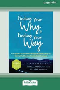 Finding Your Why and Finding Your Way : An Acceptance and Commitment Therapy Workbook to Help You Identify What You Care about and Reach Your Goals (16pt Large Print Edition)