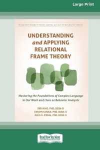 Understanding and Applying Relational Frame Theory : Mastering the Foundations of Complex Language in Our Work and Lives as Behavior Analysts (16pt Large Print Edition)