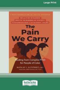 The Pain We Carry : Healing from Complex PTSD for People of Color (16pt Large Print Edition)