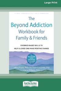 The Beyond Addiction Workbook for Family and Friends : Evidence-Based Skills to Help a Loved One Make Positive Change (16pt Large Print Edition)