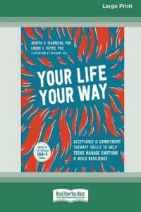 Your Life, Your Way : Acceptance and Commitment Therapy Skills to Help Teens Manage Emotions and Build Resilience [Standard Large Print]