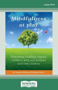 Mindfulness at Play : Parenting healthy, happy children with old wisdom and new science （Large Print）