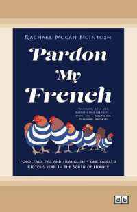 Pardon My French : Food, faux pas and Franglish - one family's riotous year in the south of France