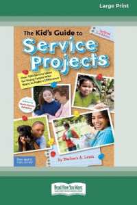 The Kid's Guide to Service Projects : Over 500 Service Ideas for Young People Who Want to Make a Difference [Standard Large Print]