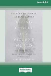 Living Gently in a Violent World (Expanded Edition) : The Prophetic Witness of Weakness [Standard Large Print]