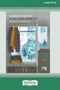 Life Lived Remotely : Being and Work in the Digital Age [Large Print 16 Pt Edition] （Large Print）