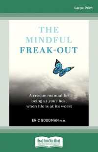 The Mindful Freak-Out : A rescue manual for being at your best when life is at its worst （Large Print）
