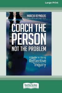 Coach the Person, Not the Problem : A Guide to Using Reflective Inquiry [Large Print 16pt]