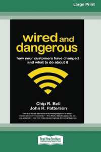 Wired and Dangerous : How Your Customers Have Changed and What to Do about It (16pt Large Edition)