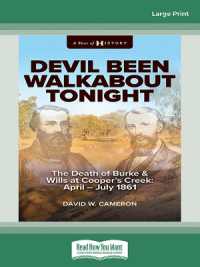 Devil Been Walkabout Tonight : The Death of Burke & Wills at Cooper's Creek: April - July 1861 （Large Print）