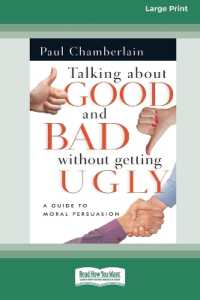 Talking about Good and Bad without Getting Ugly : A Guide to Moral Persuasion [LP 16 Pt Edition] （Large Print）