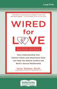 Wired for Love : How Understanding Your Partner's Brain and Attachment Style Can Help You Defuse Conflict and Build a Secure Relationship （Large Print）