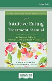 The Intuitive Eating Treatment Manual : An Essential Guide for Nutrition and Mental Health Professionals （Large Print）