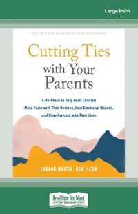 Cutting Ties with Your Parents : A Workbook to Help Adult Children Make Peace with Their Decision, Heal Emotional Wounds, and Move Forward with Their Lives （Large Print）