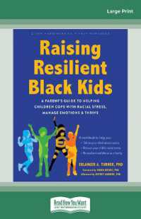 Raising Resilient Black Kids : A Parent's Guide to Helping Children Cope with Racial Stress, Manage Emotions, and Thrive （Large Print）