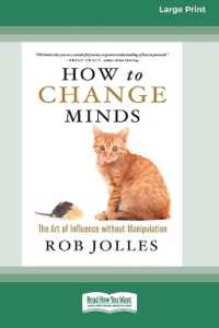 How to Change Minds : The Art of Influence without Manipulation (16pt Large Print Format)