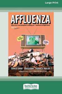 Affluenza : Third Edition: How Overconsumption Is Killing Usâ 'and How we can Fight Back (16pt Large Print Format)