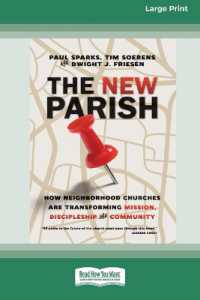 The New Parish : How Neighborhood Churches Are Transforming Mission, Discipleship and Community (16pt Large Print Format)