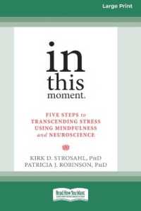 In This Moment : Five Steps to Transcending Stress Using Mindfulness and Neuroscience (16pt Large Print Format)