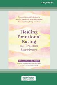 Healing Emotional Eating for Trauma Survivors : Trauma-Informed Practices to Nurture a Peaceful Relationship with Your Emotions, Body, and Food (16pt Large Print Edition) （Large Print）