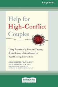 Help for High-Conflict Couples : Using Emotionally Focused Therapy and the Science of Attachment to Build Lasting Connection (16pt Large Print Edition) （Large Print）