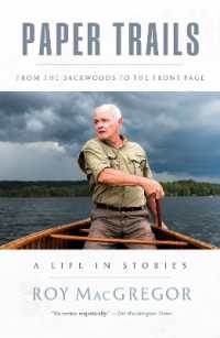 Paper Trails : From the Backwoods to the Front Page, a Life in Stories