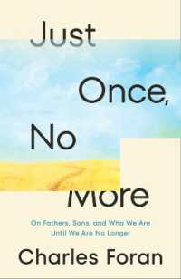 Just Once, No More : On Fathers, Sons, and Who We Are Until We Are No Longer