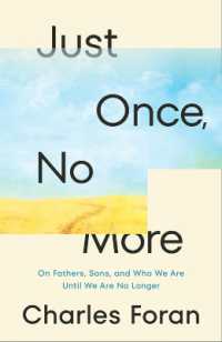 Just Once, No More : On Fathers, Sons, and Who We Are Until We Are No Longer -- Hardback